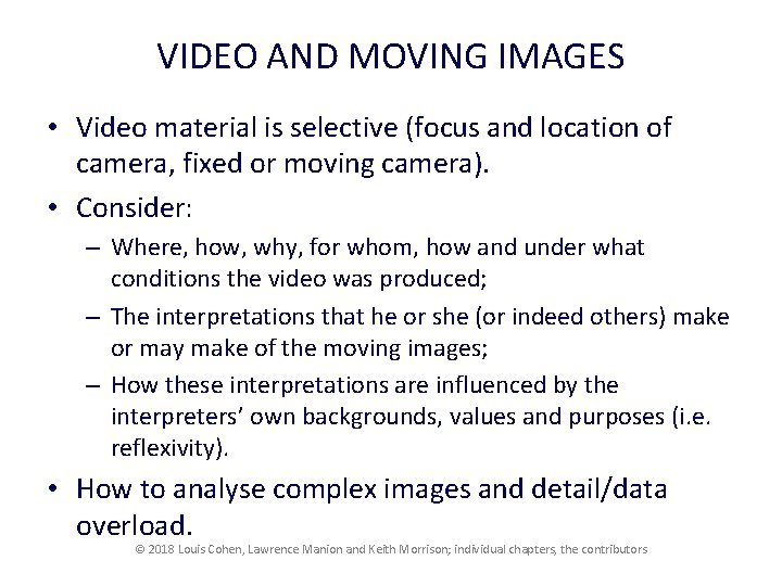 VIDEO AND MOVING IMAGES • Video material is selective (focus and location of camera,
