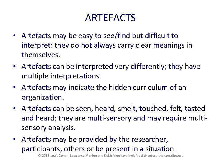 ARTEFACTS • Artefacts may be easy to see/find but difficult to interpret: they do