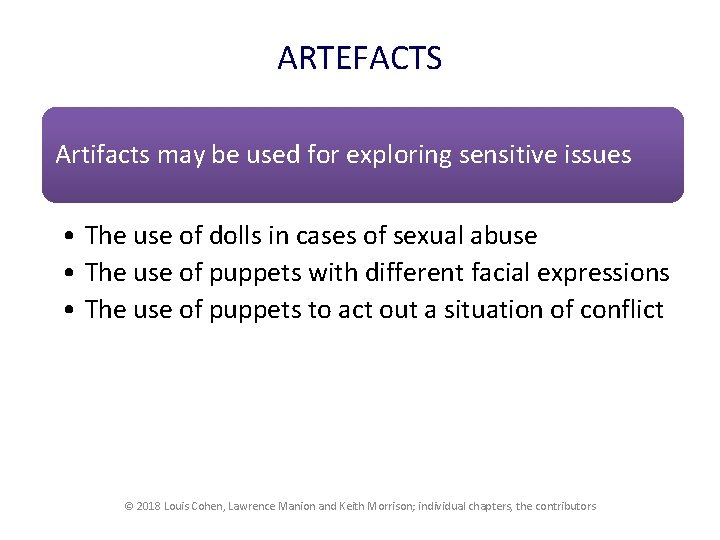 ARTEFACTS Artifacts may be used for exploring sensitive issues • The use of dolls
