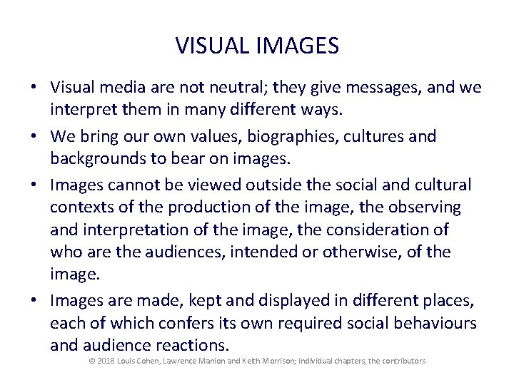 VISUAL IMAGES • Visual media are not neutral; they give messages, and we interpret