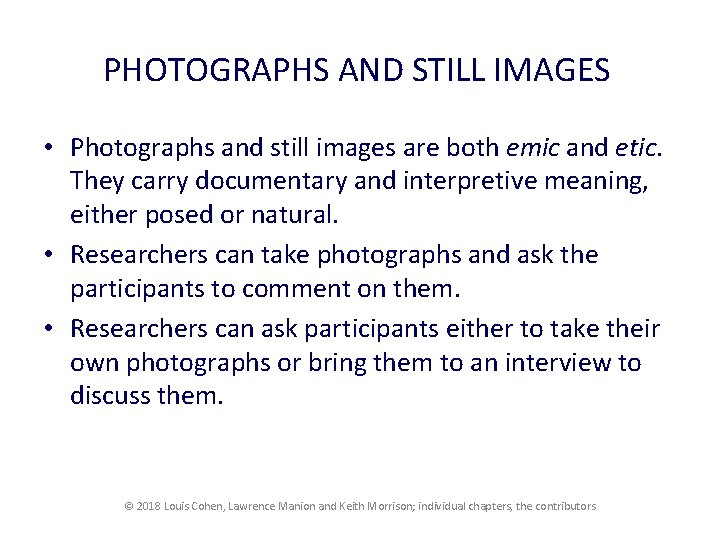 PHOTOGRAPHS AND STILL IMAGES • Photographs and still images are both emic and etic.