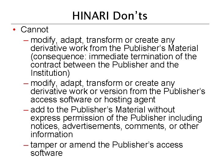 HINARI Don’ts • Cannot – modify, adapt, transform or create any derivative work from HINARI Don’ts • Cannot – modify, adapt, transform or create any derivative work from