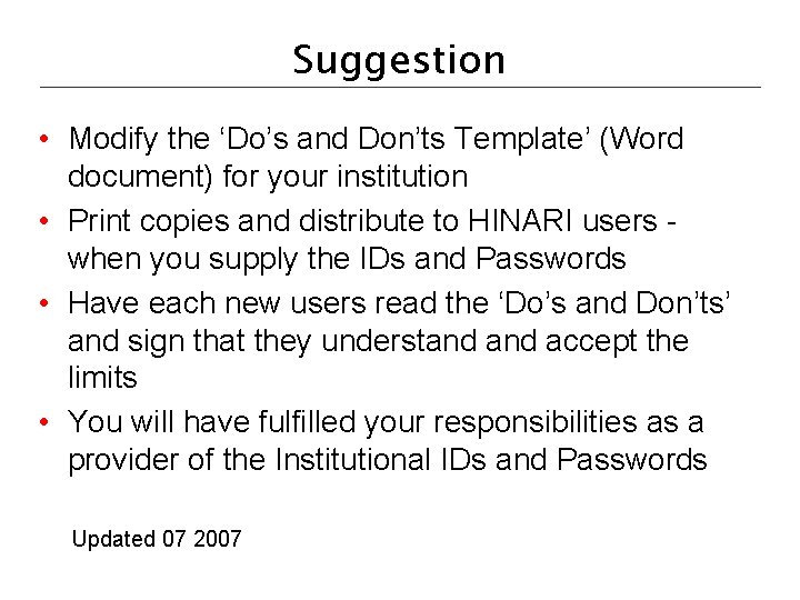 Suggestion • Modify the ‘Do’s and Don’ts Template’ (Word document) for your institution • Suggestion • Modify the ‘Do’s and Don’ts Template’ (Word document) for your institution •