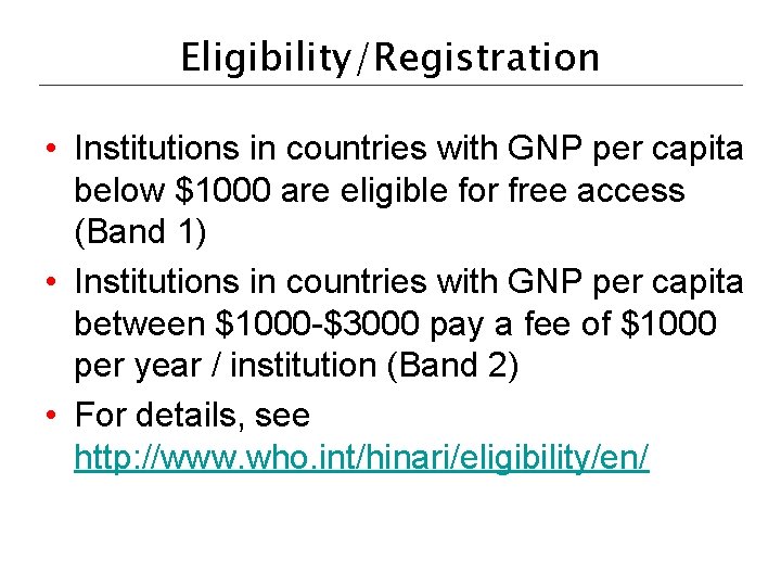 Eligibility/Registration • Institutions in countries with GNP per capita below $1000 are eligible for Eligibility/Registration • Institutions in countries with GNP per capita below $1000 are eligible for