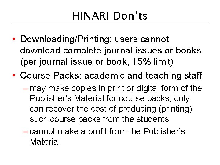 HINARI Don’ts • Downloading/Printing: users cannot download complete journal issues or books (per journal HINARI Don’ts • Downloading/Printing: users cannot download complete journal issues or books (per journal