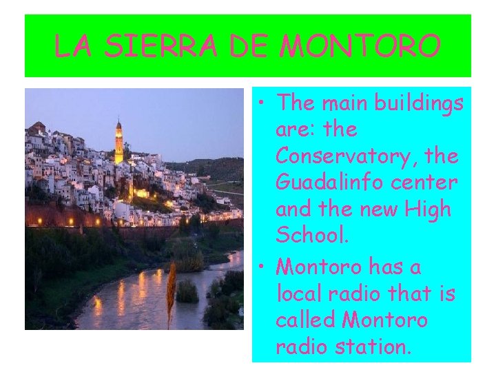 LA SIERRA DE MONTORO • The main buildings are: the Conservatory, the Guadalinfo center