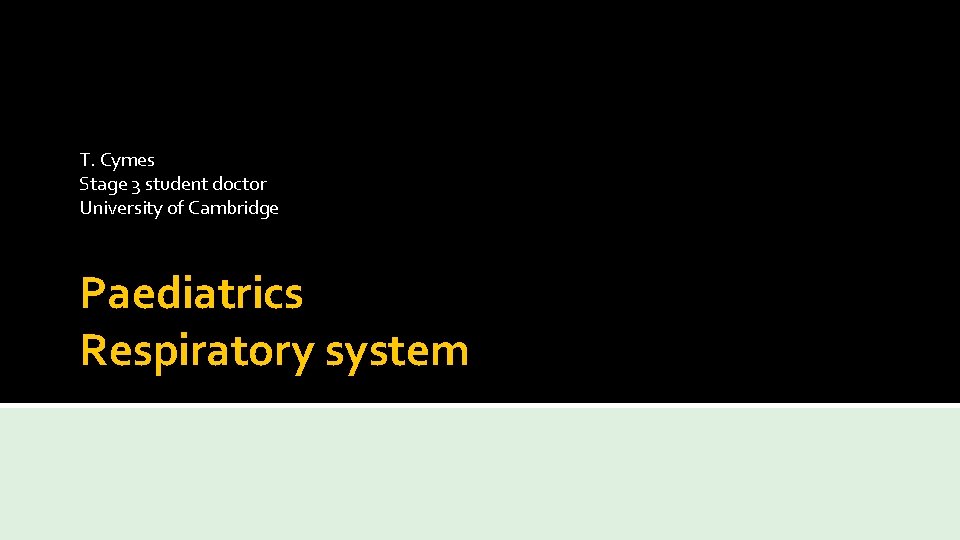 T. Cymes Stage 3 student doctor University of Cambridge Paediatrics Respiratory system 