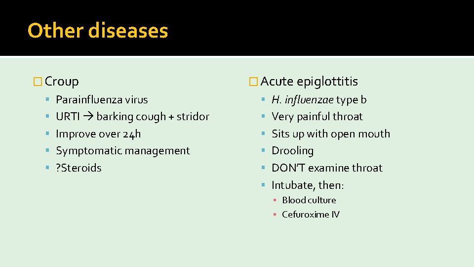 Other diseases � Croup � Acute epiglottitis Parainfluenza virus H. influenzae type b URTI