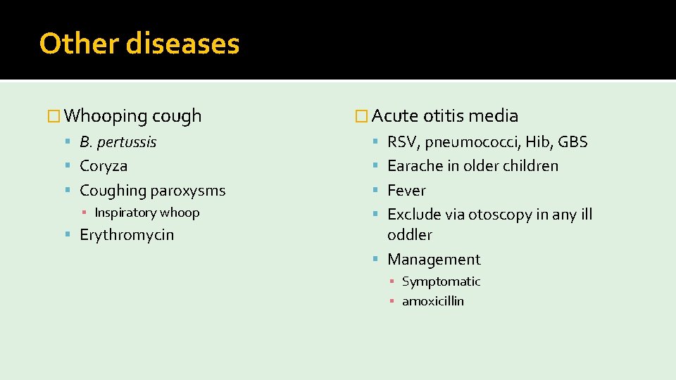 Other diseases � Whooping cough � Acute otitis media B. pertussis RSV, pneumococci, Hib,