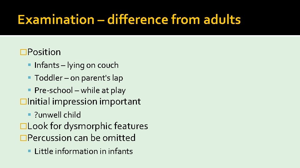 Examination – difference from adults �Position Infants – lying on couch Toddler – on
