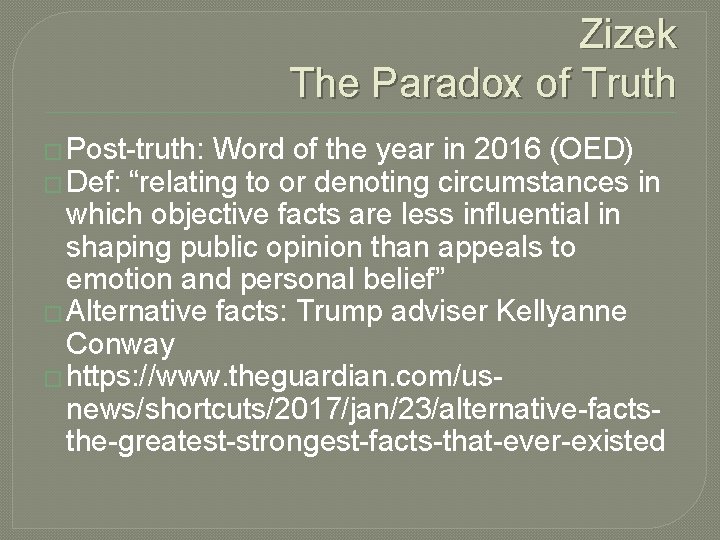 Zizek The Paradox of Truth � Post-truth: Word of the year in 2016 (OED)