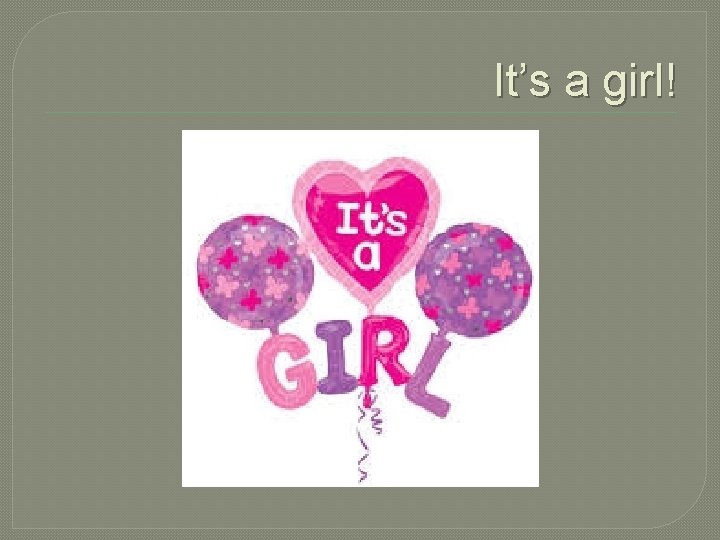 It’s a girl! 