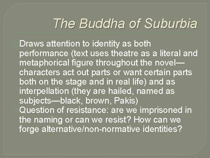 The Buddha of Suburbia � Draws attention to identity as both performance (text uses