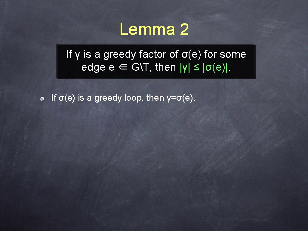 Lemma 2 If γ is a greedy factor of σ(e) for some edge e