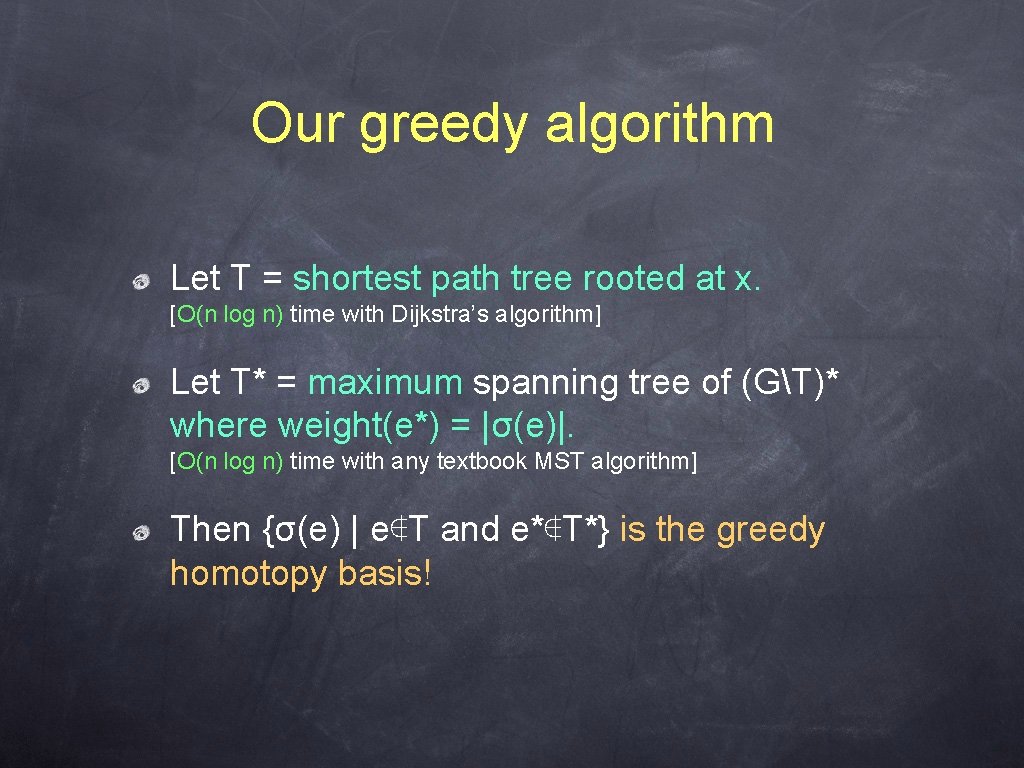 Our greedy algorithm Let T = shortest path tree rooted at x. [O(n log