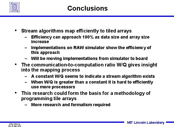 Conclusions • Stream algorithms map efficiently to tiled arrays – Efficiency can approach 100%