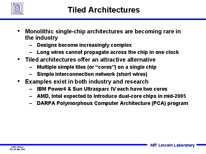 Tiled Architectures • Monolithic single-chip architectures are becoming rare in the industry – Designs