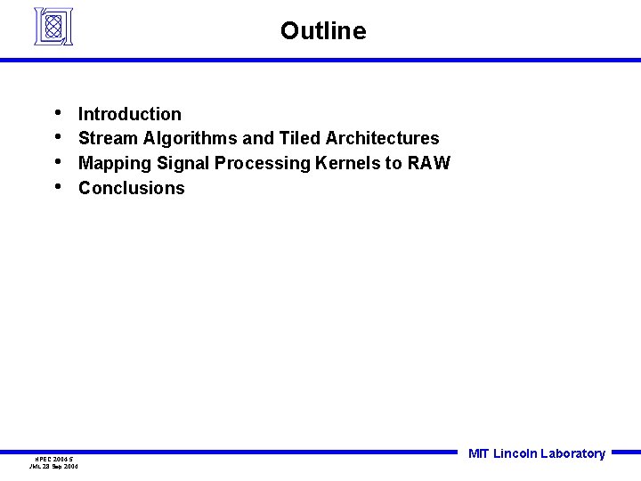 Outline • • HPEC 2004 -5 JML 28 Sep 2004 Introduction Stream Algorithms and