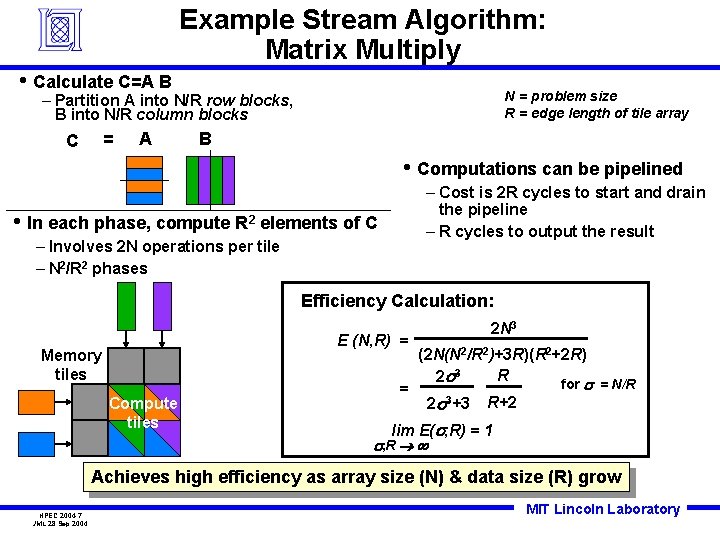 Example Stream Algorithm: Matrix Multiply • Calculate C=A B N = problem size R