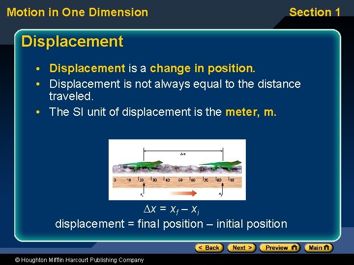 Motion in One Dimension Section 1 Displacement • Displacement is a change in position. Motion in One Dimension Section 1 Displacement • Displacement is a change in position.
