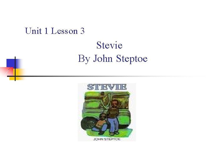 Unit 1 Lesson 3 Stevie By John Steptoe 