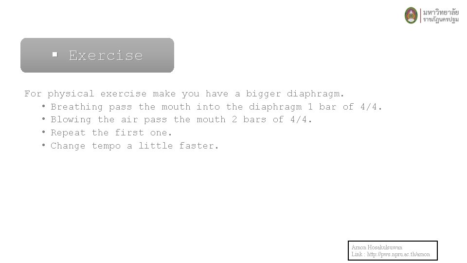 § Exercise For physical exercise make you have a bigger diaphragm. • Breathing pass