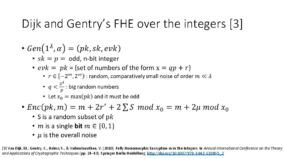 Dijk and Gentry’s FHE over the integers [3] • [3] Van Dijk, M. ,