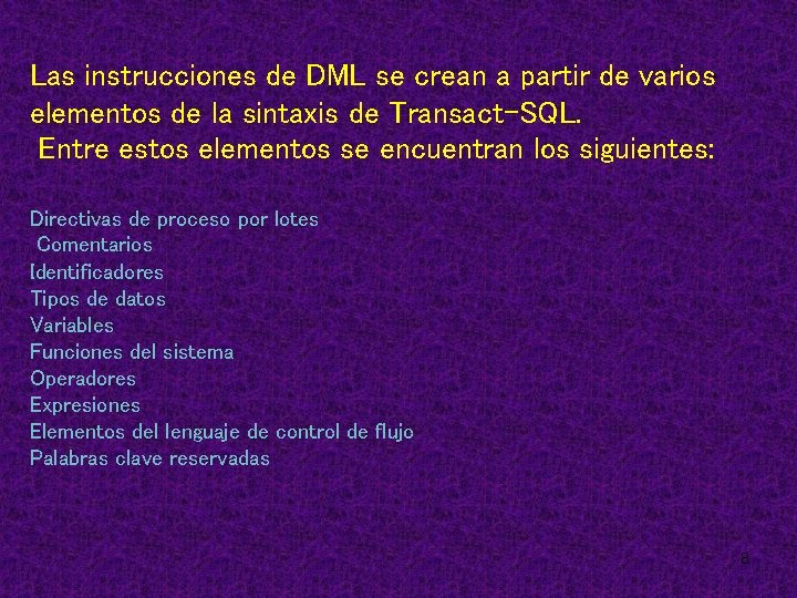 Las instrucciones de DML se crean a partir de varios elementos de la sintaxis