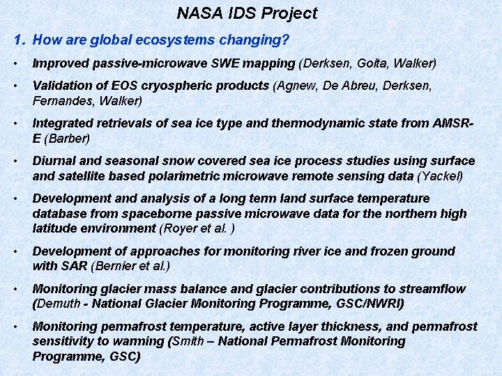 NASA IDS Project 1. How are global ecosystems changing? • Improved passive-microwave SWE mapping