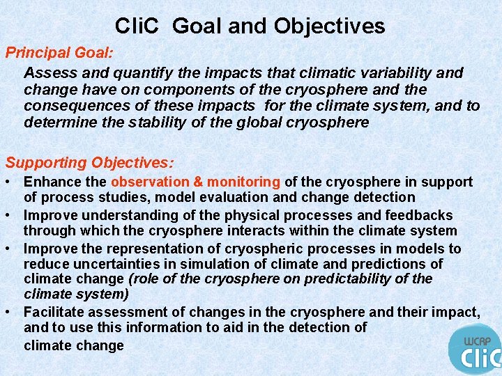 Cli. C Goal and Objectives Principal Goal: Assess and quantify the impacts that climatic