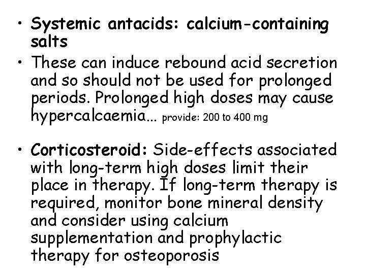  • Systemic antacids: calcium-containing salts • These can induce rebound acid secretion and
