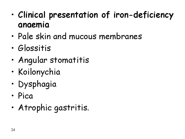  • Clinical presentation of iron-deficiency anaemia • Pale skin and mucous membranes •