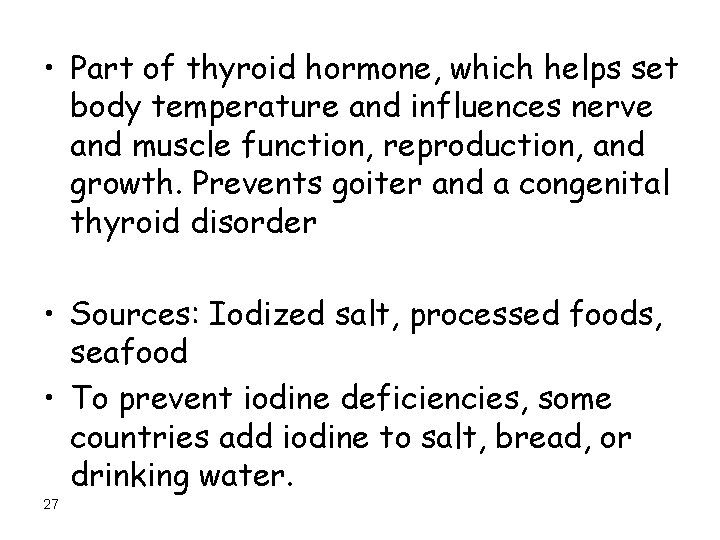  • Part of thyroid hormone, which helps set body temperature and influences nerve