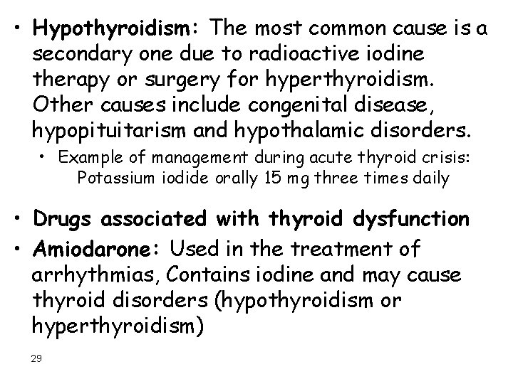  • Hypothyroidism: The most common cause is a secondary one due to radioactive