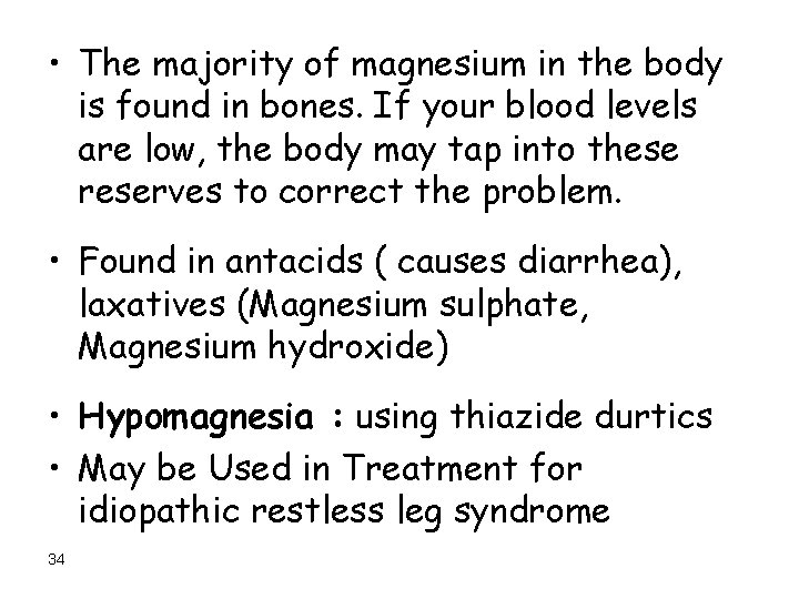  • The majority of magnesium in the body is found in bones. If