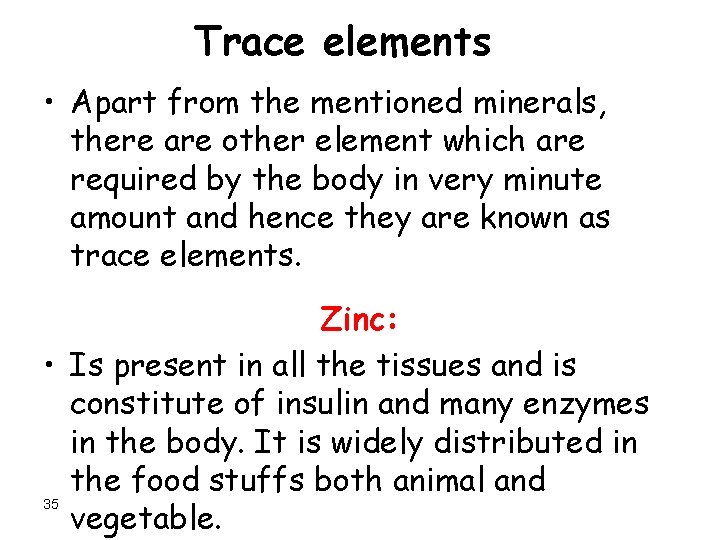 Trace elements • Apart from the mentioned minerals, there are other element which are