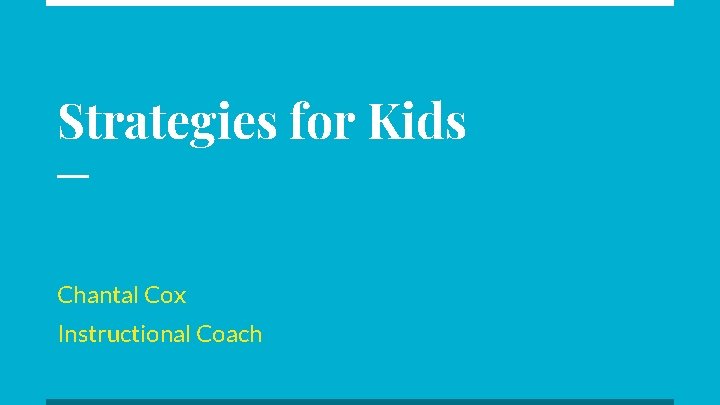Strategies for Kids Chantal Cox Instructional Coach 