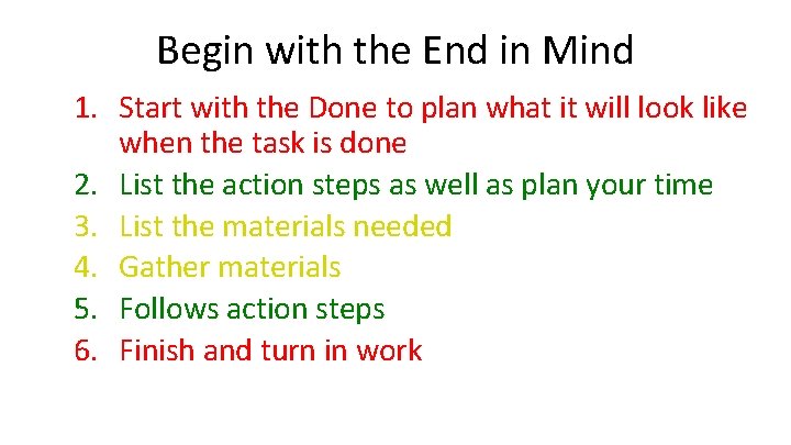 Begin with the End in Mind 1. Start with the Done to plan what