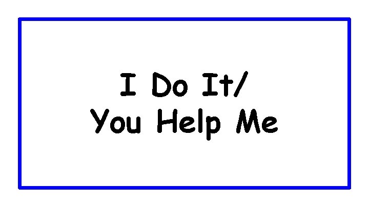 I Do It/ You Help Me 