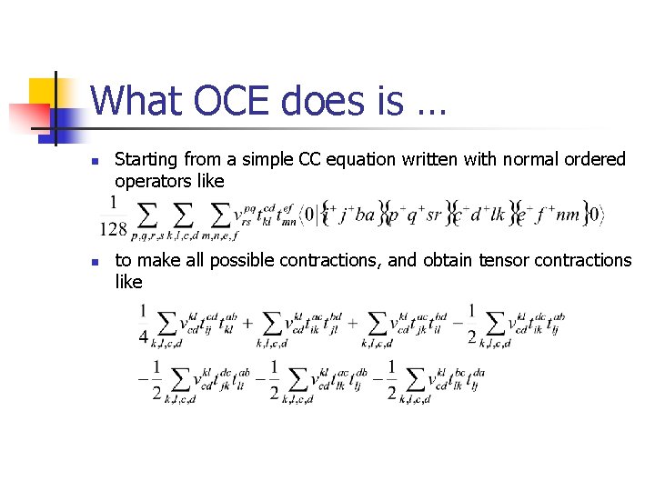 What OCE does is … n n Starting from a simple CC equation written