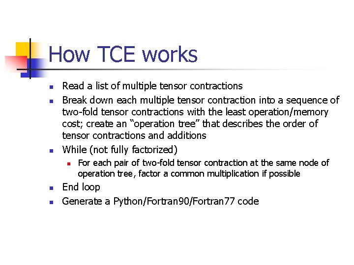 How TCE works n n n Read a list of multiple tensor contractions Break