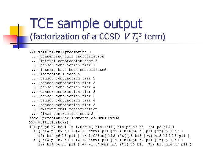 TCE sample output (factorization of a CCSD V T 13 term) >>> vt 1