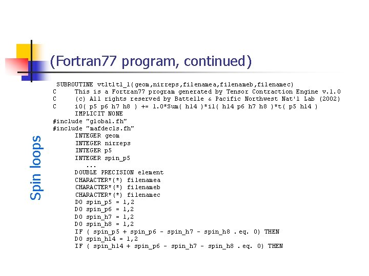 (Fortran 77 program, continued) SUBROUTINE vt 1 t 1 t 1_1(geom, nirreps, filenamea, filenameb,