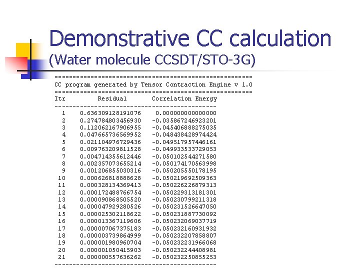 Demonstrative CC calculation (Water molecule CCSDT/STO-3 G) ============================ CC program generated by Tensor Contraction