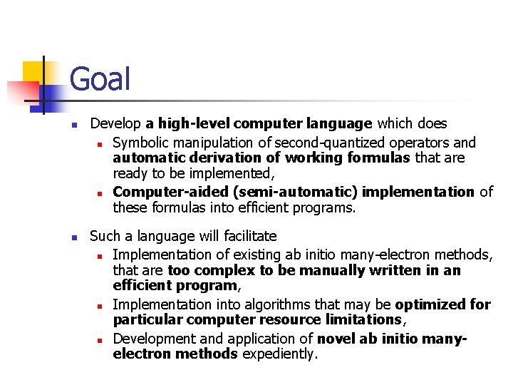 Goal n n Develop a high-level computer language which does n Symbolic manipulation of