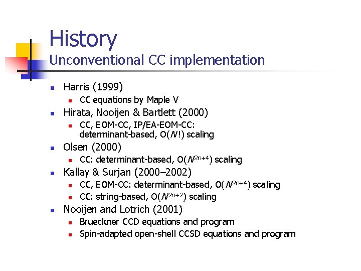 History Unconventional CC implementation n Harris (1999) n n Hirata, Nooijen & Bartlett (2000)