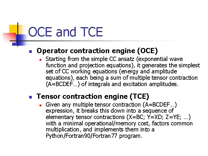 OCE and TCE n Operator contraction engine (OCE) n n Starting from the simple