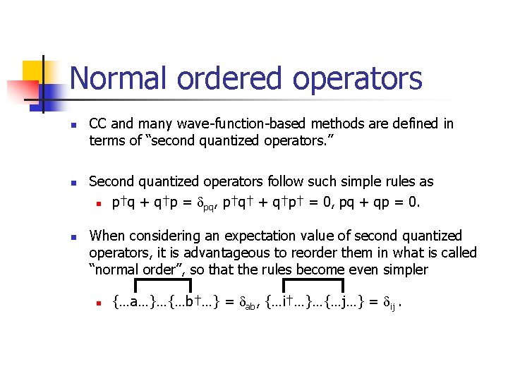 Normal ordered operators n n n CC and many wave-function-based methods are defined in