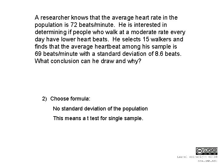 A researcher knows that the average heart rate in the population is 72 beats/minute.