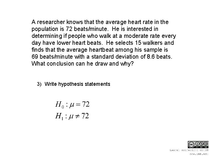 A researcher knows that the average heart rate in the population is 72 beats/minute.